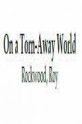 On a Torn Away World