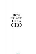 Read ebook : HOW_TO_ACT_LIKE_A_CEO.pdf