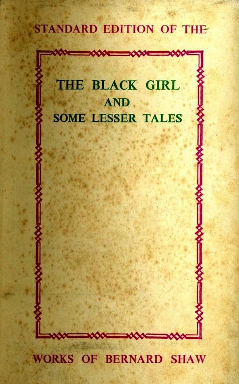 Read ebook : George.Bernard.Shaw_Black_Girl_Some_Lesser_Tales_Constable_1954.pdf