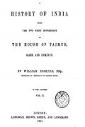 A HISTORY OF INDIA UNDER THE TWO FIRST SOVEREIGNS THE HOUSE OF TAIMIUR BABER AND HUMAYUN