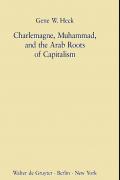 Charlemagne Muhammad and the Arab Roots of Capitalism