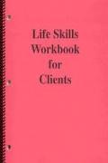 Life Skills Workbook for Clients