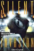 Silent Invasion The Shocking Discoveries of a UFO Researcher