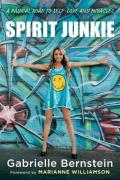 Spirit Junkie A Radical Road to Self Love and Miracles