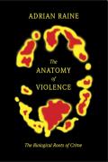 The Anatomy of Violence The Biological Roots of Crime