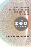 The Ego Tunnel The Science of the Mind and the Myth of the Self