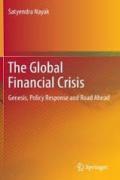 The Global Financial Crisis Genesis Policy Response and Road Ahead