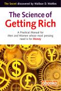 The Science of Getting Rich A Practical Manual for Men and Women whose most pressing need is for Money