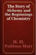 The Story of Alchemy and the Beginnings of Chemistry