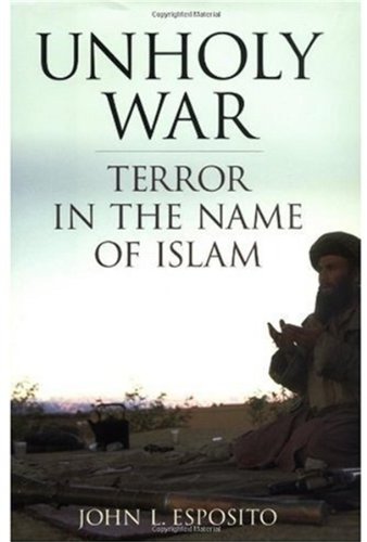 Read ebook : John.L.Esposito_Unholy-war_Terror-in-the-name-of-Islam.pdf